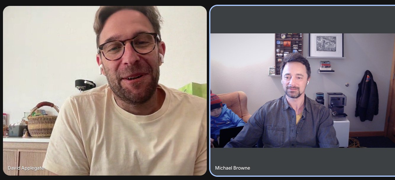 David Applegate and Michael Browne on a video call